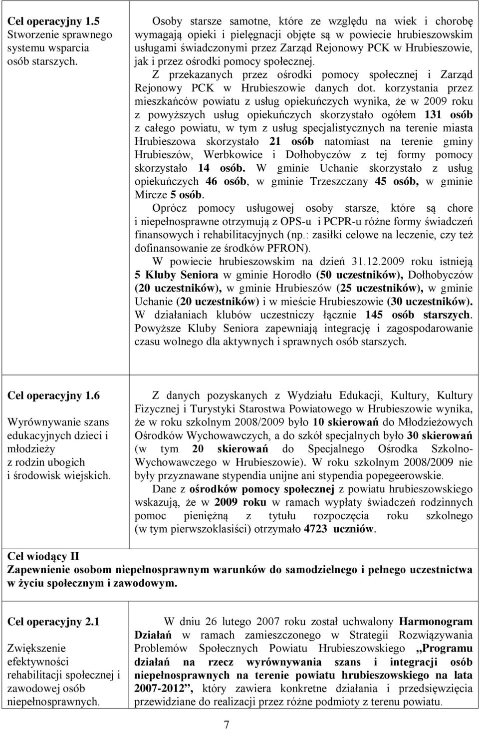 ośrodki pomocy społecznej. Z przekazanych przez ośrodki pomocy społecznej i Zarząd Rejonowy PCK w Hrubieszowie danych dot.