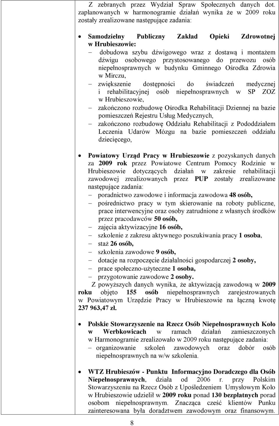 dostawą i montażem dźwigu osobowego przystosowanego do przewozu osób niepełnosprawnych w budynku Gminnego Ośrodka Zdrowia w Mirczu, zwiększenie dostępności do świadczeń medycznej i rehabilitacyjnej