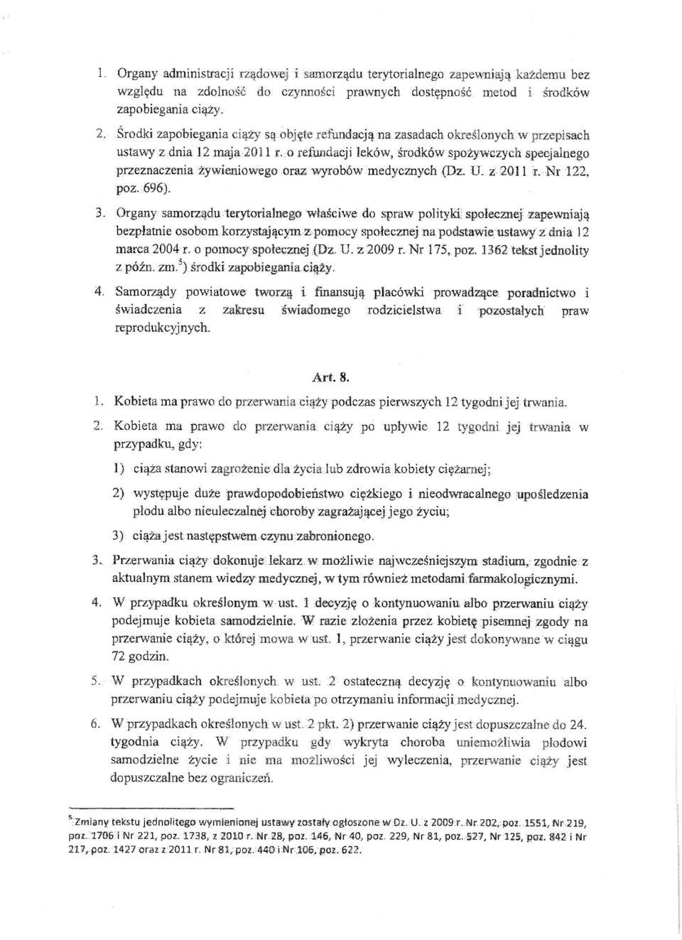 o refundacji leków, środków spożywczych specjalnego przeznaczenia żywieniowego oraz wyrobów medycznych (Dz. U. z 2011 r. Nr 122, poz. 696). 3.