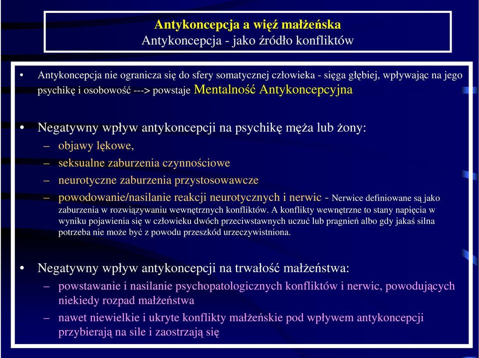 Nerwice definiowane są jako zaburzenia w rozwiązywaniu wewnętrznych konfliktów.