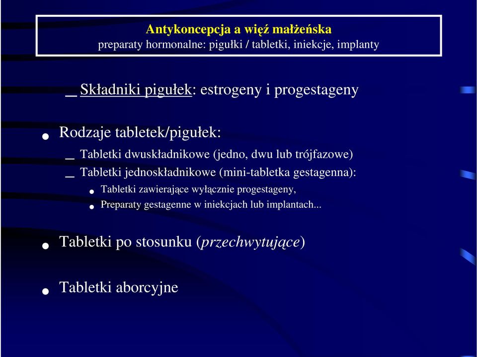 Tabletki jednoskładnikowe (mini-tabletka gestagenna): Tabletki zawierające wyłącznie