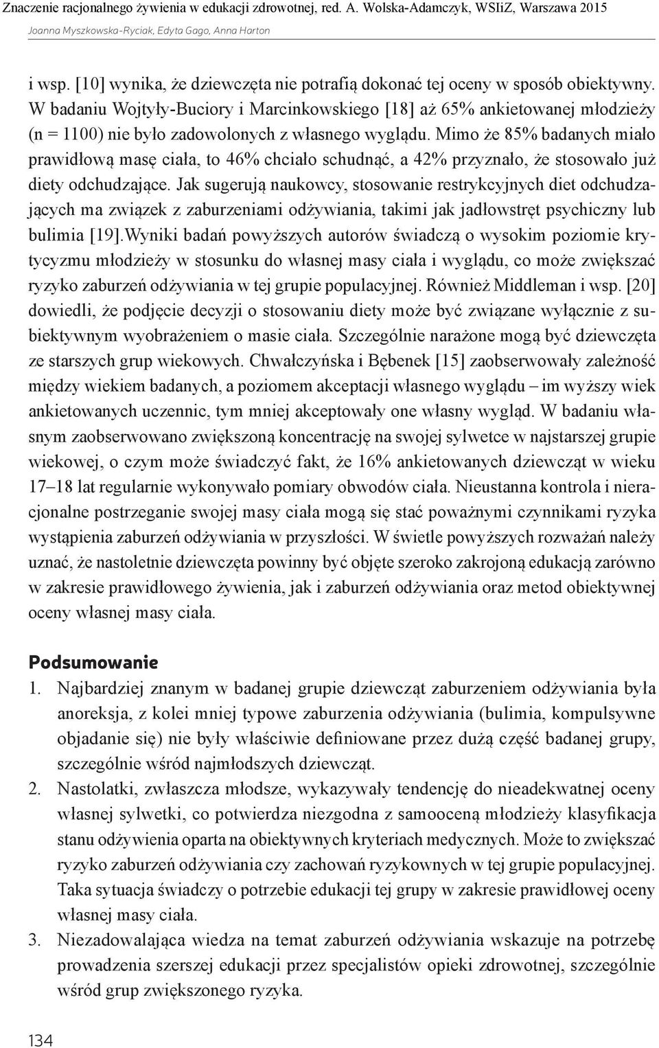 Mimo że 85% badanych miało prawidłową masę ciała, to 46% chciało schudnąć, a 42% przyznało, że stosowało już diety odchudzające.