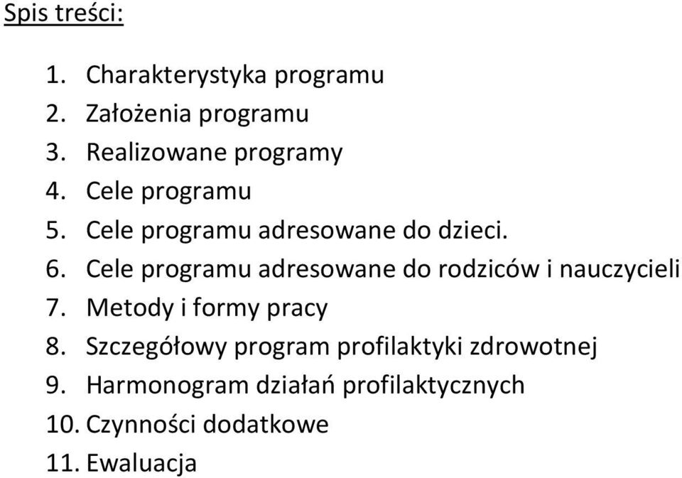 Cele programu adresowane do rodziców i nauczycieli 7. Metody i formy pracy 8.