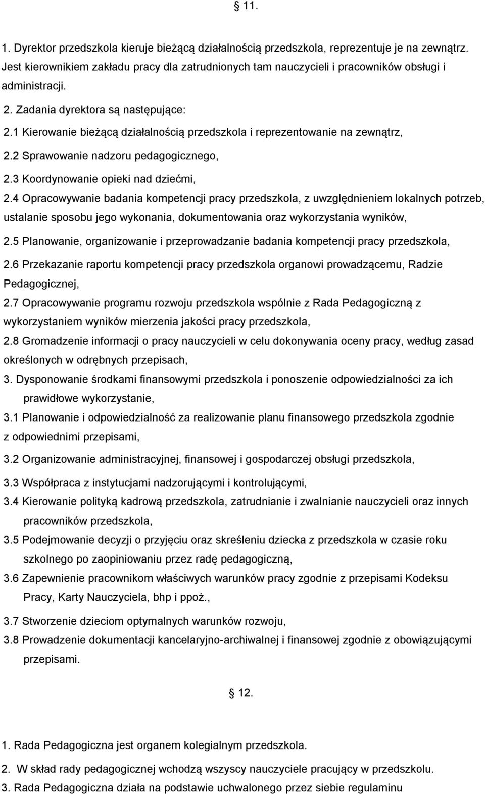 1 Kierowanie bieżącą działalnością przedszkola i reprezentowanie na zewnątrz, 2.2 Sprawowanie nadzoru pedagogicznego, 2.3 Koordynowanie opieki nad dziećmi, 2.