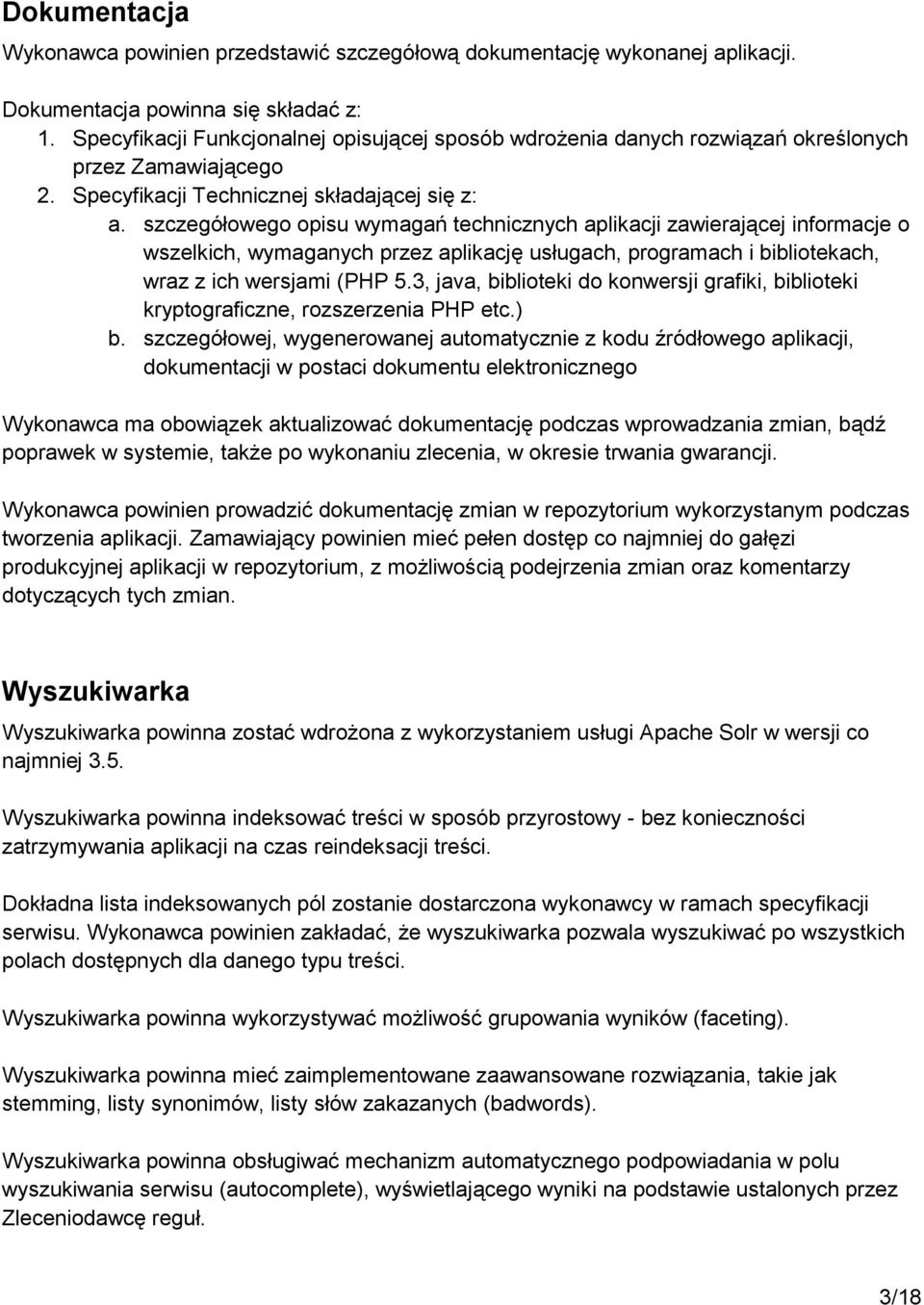 szczegółowego opisu wymagań technicznych aplikacji zawierającej informacje o wszelkich, wymaganych przez aplikację usługach, programach i bibliotekach, wraz z ich wersjami (PHP 5.