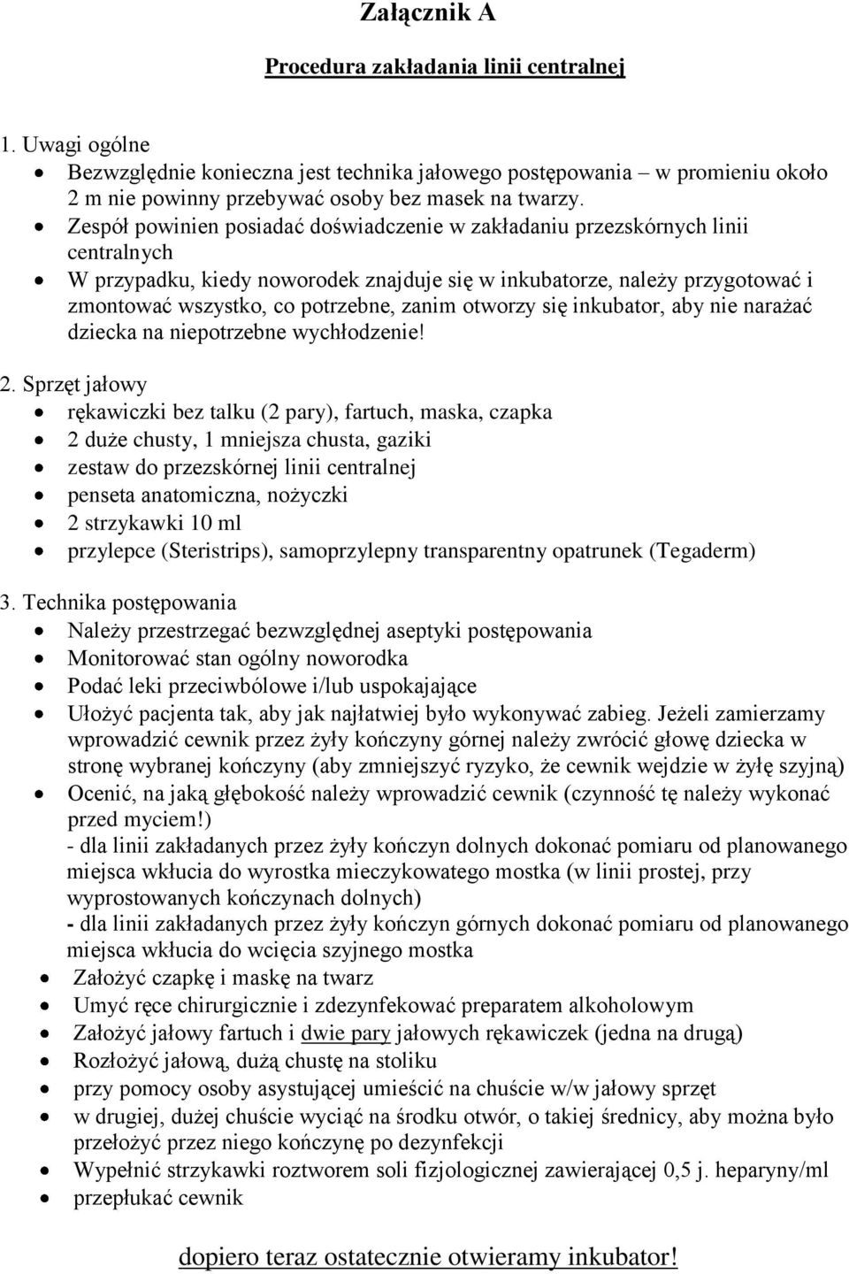 zanim otworzy się inkubator, aby nie narażać dziecka na niepotrzebne wychłodzenie! 2.