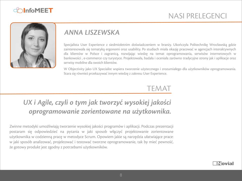 turystyce. Projektowała, badała i oceniała zarówno tradycyjne strony jak i aplikacje oraz serwisy mobilne dla swoich klientów.