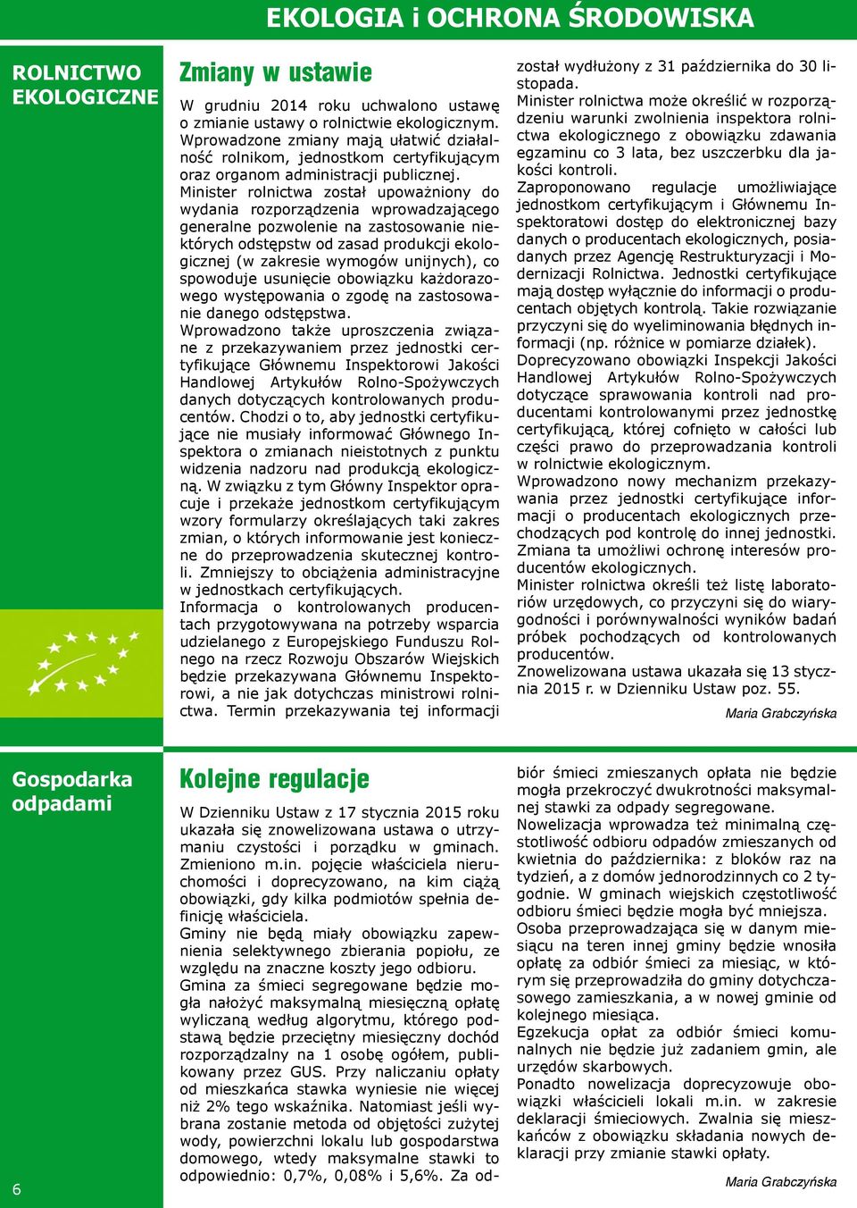 Minister rolnictwa został upoważniony do wydania rozporządzenia wprowadzającego generalne pozwolenie na zastosowanie niektórych odstępstw od zasad produkcji ekologicznej (w zakresie wymogów