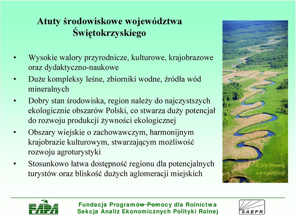 Polski, co stwarza duży potencjał do rozwoju produkcji żywności ekologicznej Obszary wiejskie o zachowawczym, harmonijnym krajobrazie