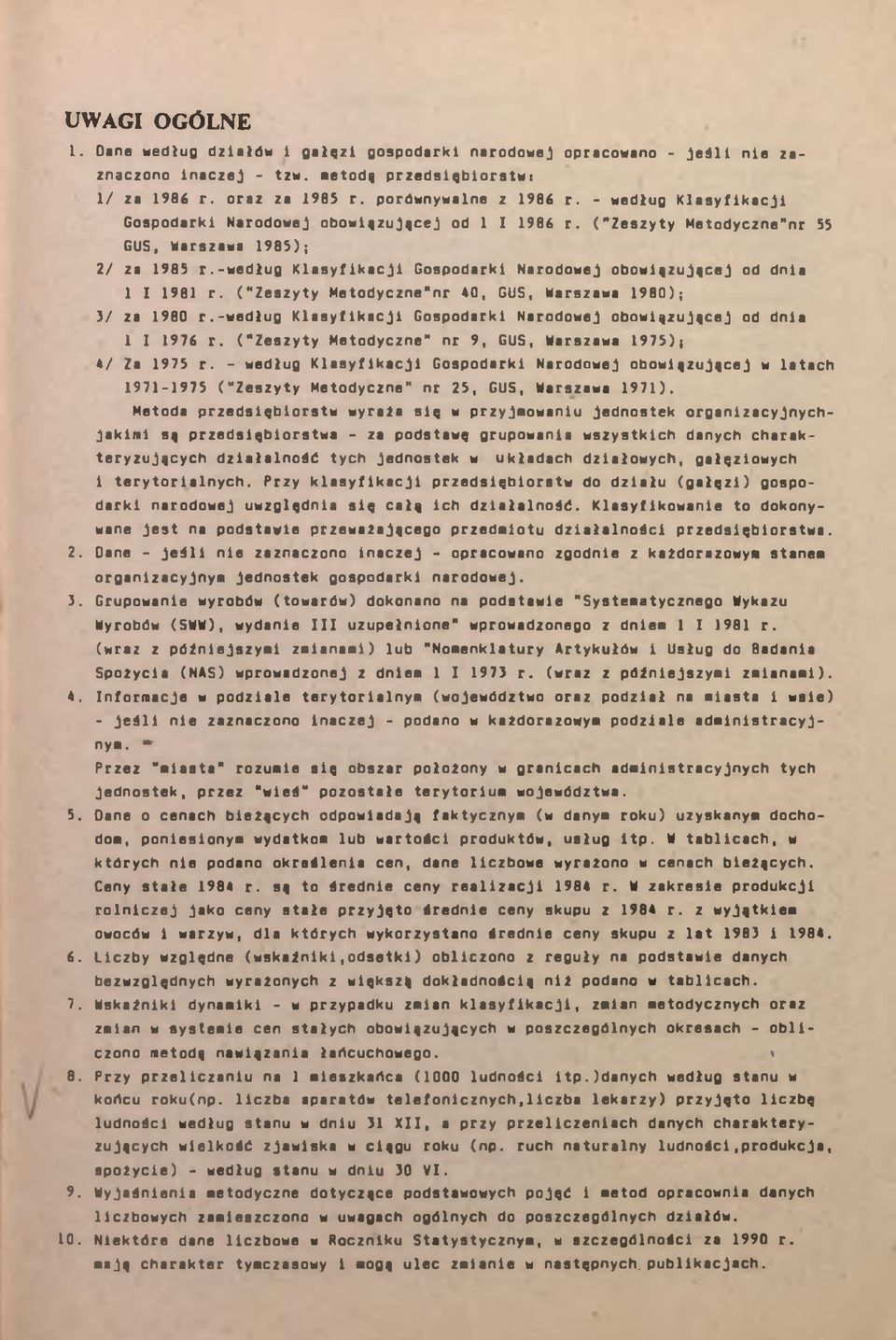-według Klasyfikacji Gospodarki Narodowej obowiązującej od dnia 1 I 1981 r. ("Zeszyty Metodyczne"nr 40, GUS, Warszawa 1980); 3/ za 1980 r.