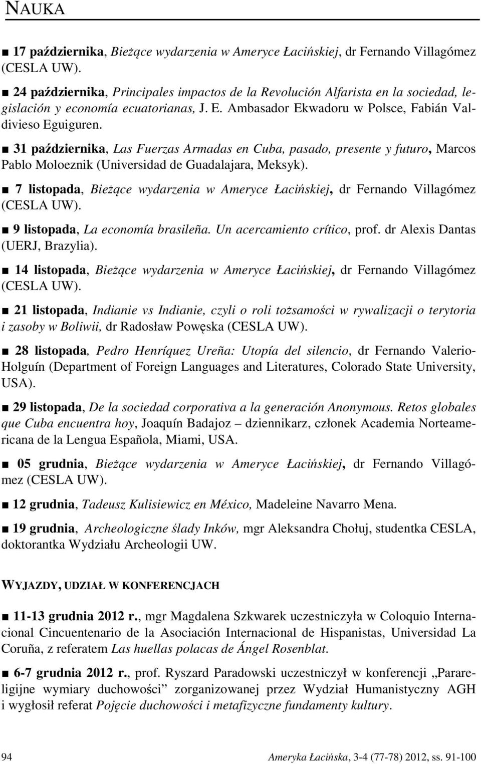 31 października, Las Fuerzas Armadas en Cuba, pasado, presente y futuro, Marcos Pablo Moloeznik (Universidad de Guadalajara, Meksyk).