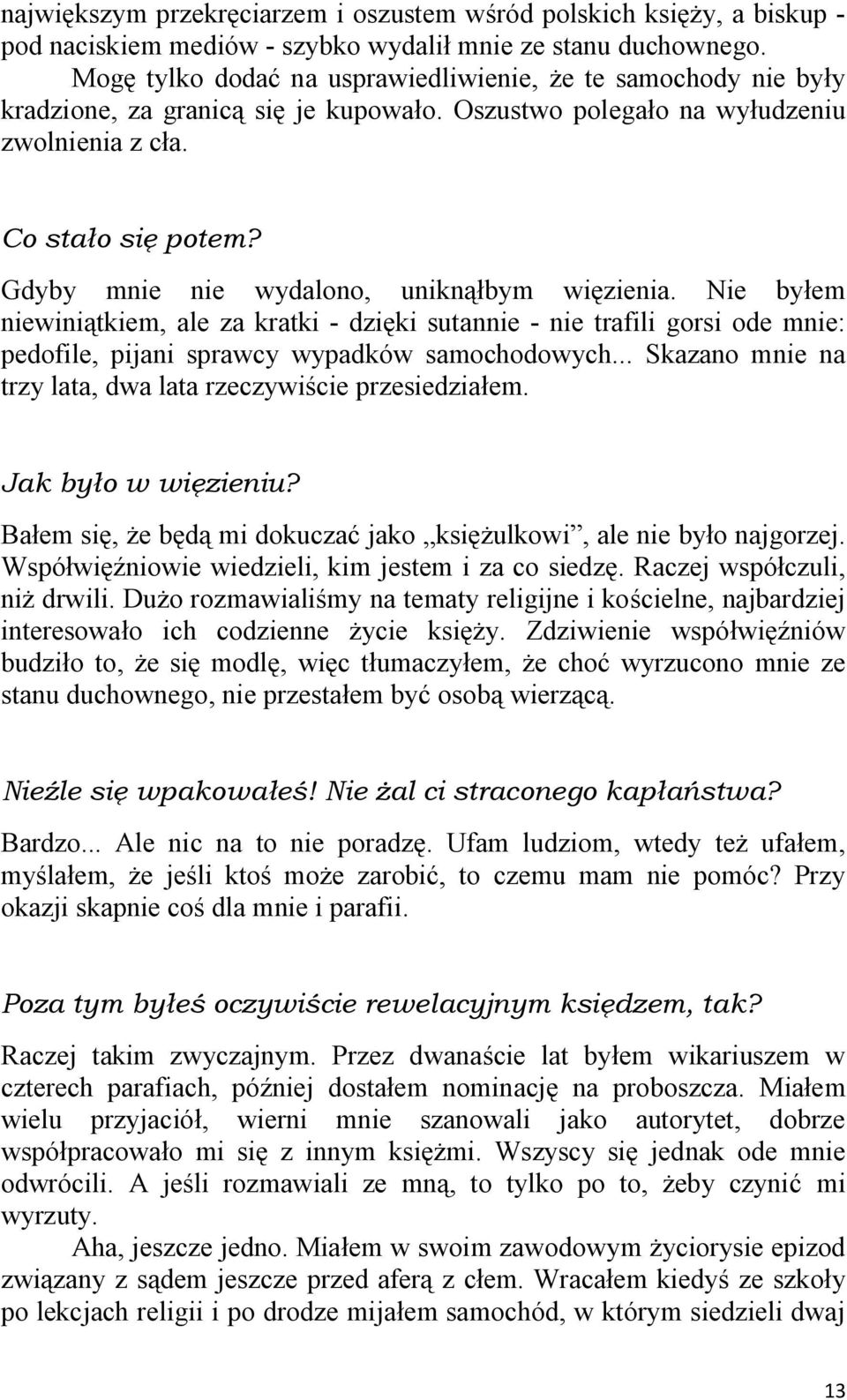 Gdyby mnie nie wydalono, uniknąłbym więzienia. Nie byłem niewiniątkiem, ale za kratki - dzięki sutannie - nie trafili gorsi ode mnie: pedofile, pijani sprawcy wypadków samochodowych.