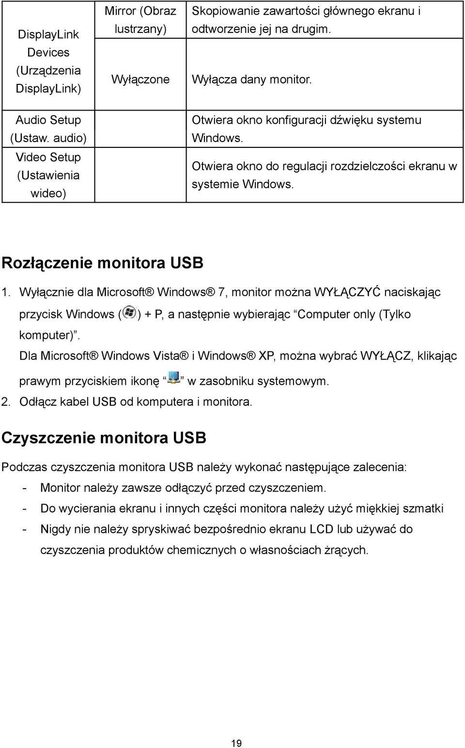 Wyłącznie dla Microsoft Windows 7, monitor można WYŁĄCZYĆ naciskając przycisk Windows ( ) + P, a następnie wybierając Computer only (Tylko komputer).