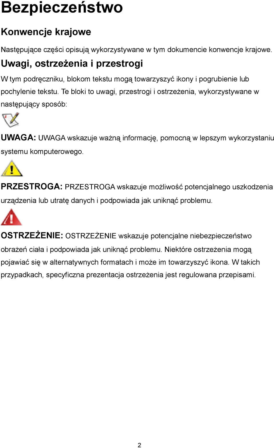 Te bloki to uwagi, przestrogi i ostrzeżenia, wykorzystywane w następujący sposób: UWAGA: UWAGA wskazuje ważną informację, pomocną w lepszym wykorzystaniu systemu komputerowego.