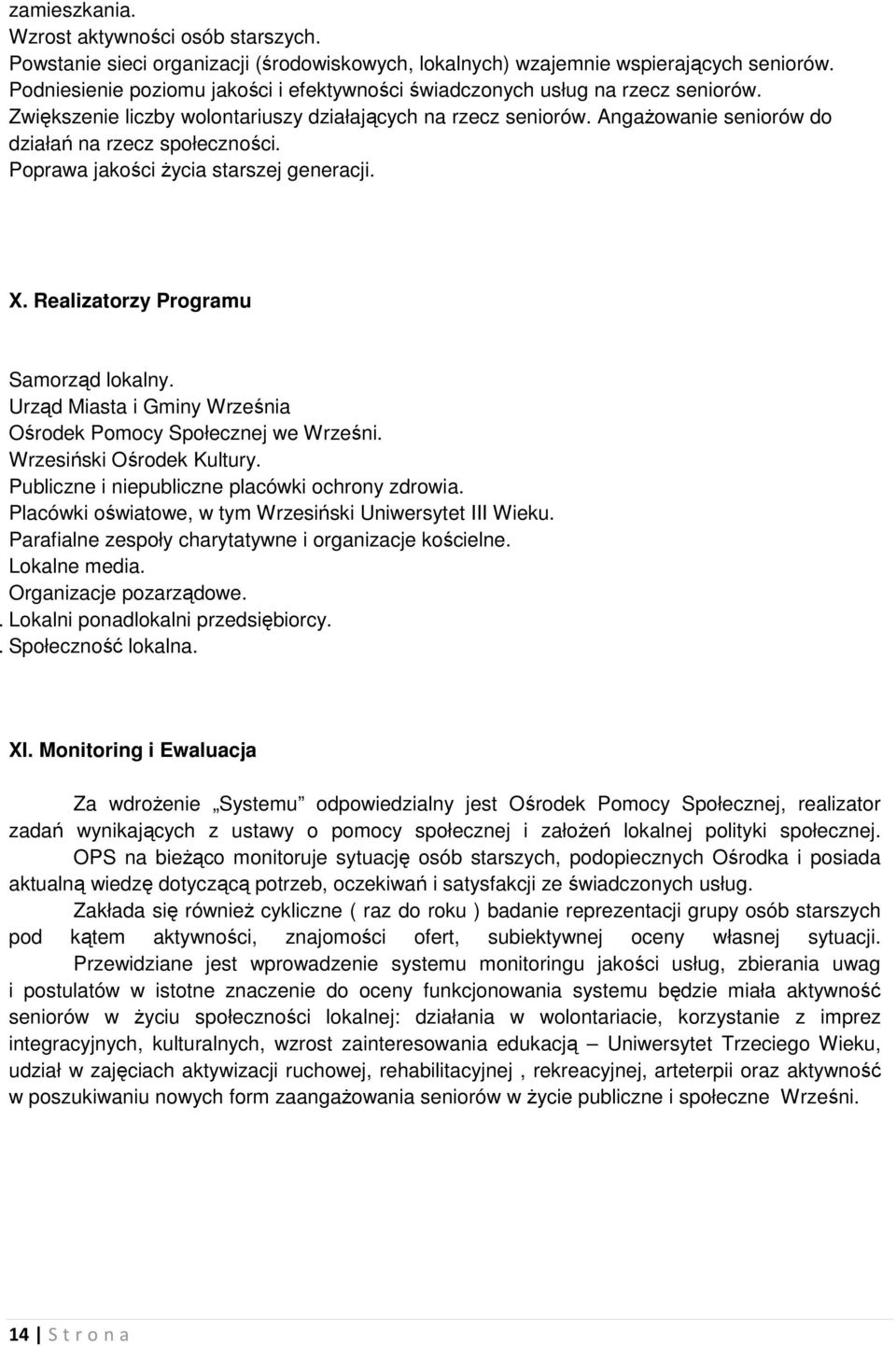 Angażowanie seniorów do działań na rzecz społeczności. Poprawa jakości życia starszej generacji. X. Realizatorzy Programu Samorząd lokalny.