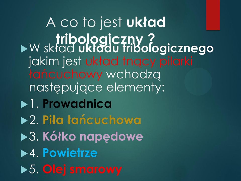 pilarki łańcuchowy wchodzą następujące elementy: 1.