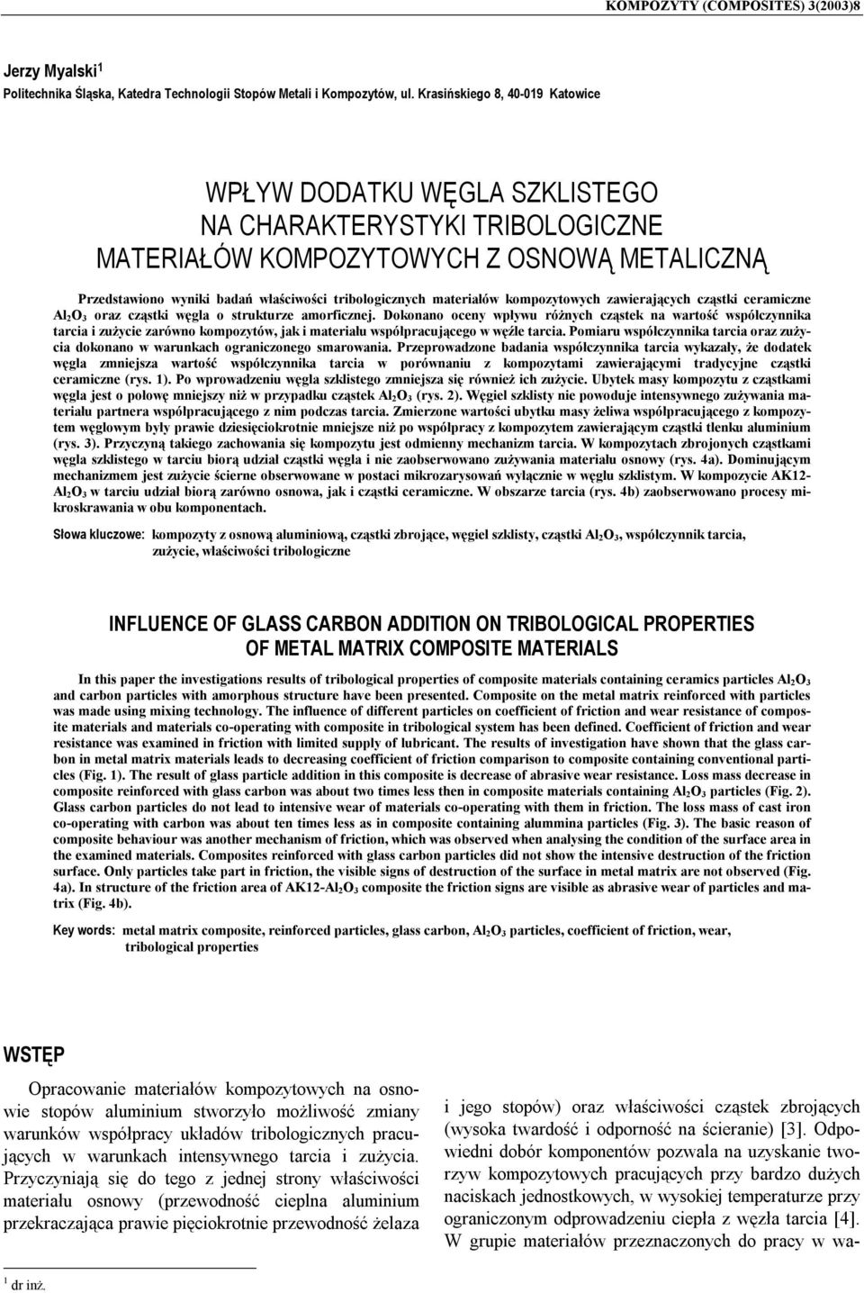 materiałów kompozytowych zawierających cząstki ceramiczne Al 2O 3 oraz cząstki węgla o strukturze amorficznej.