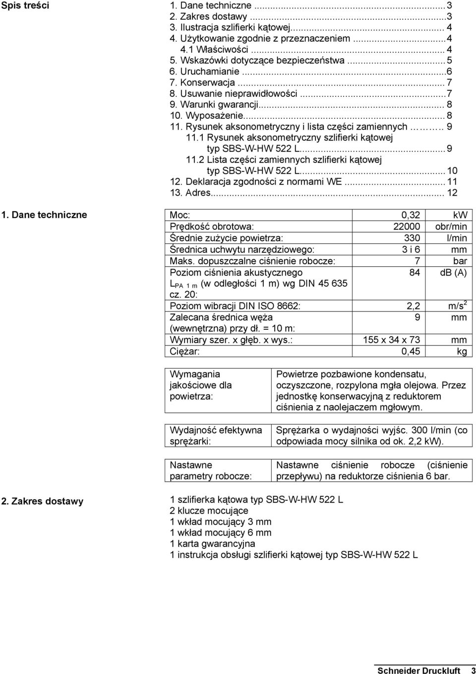 Rysunek aksonometryczny i lista części zamiennych.. 9 11.1 Rysunek aksonometryczny szlifierki kątowej typ SBS-W-HW 522 L... 9 11.2 Lista części zamiennych szlifierki kątowej typ SBS-W-HW 522 L... 10 12.