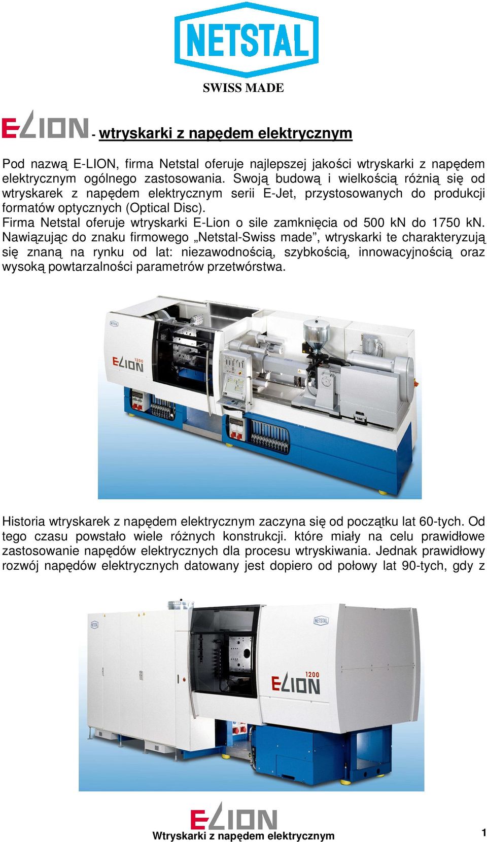 Firma Netstal oferuje wtryskarki E-Lion o sile zamknięcia od 500 kn do 1750 kn.