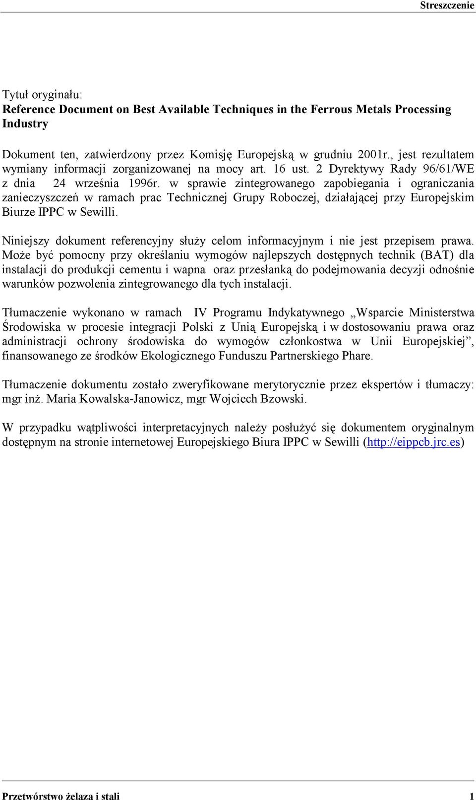 w sprawie zintegrowanego zapobiegania i ograniczania zanieczyszczeń w ramach prac Technicznej Grupy Roboczej, działającej przy Europejskim Biurze IPPC w Sewilli.