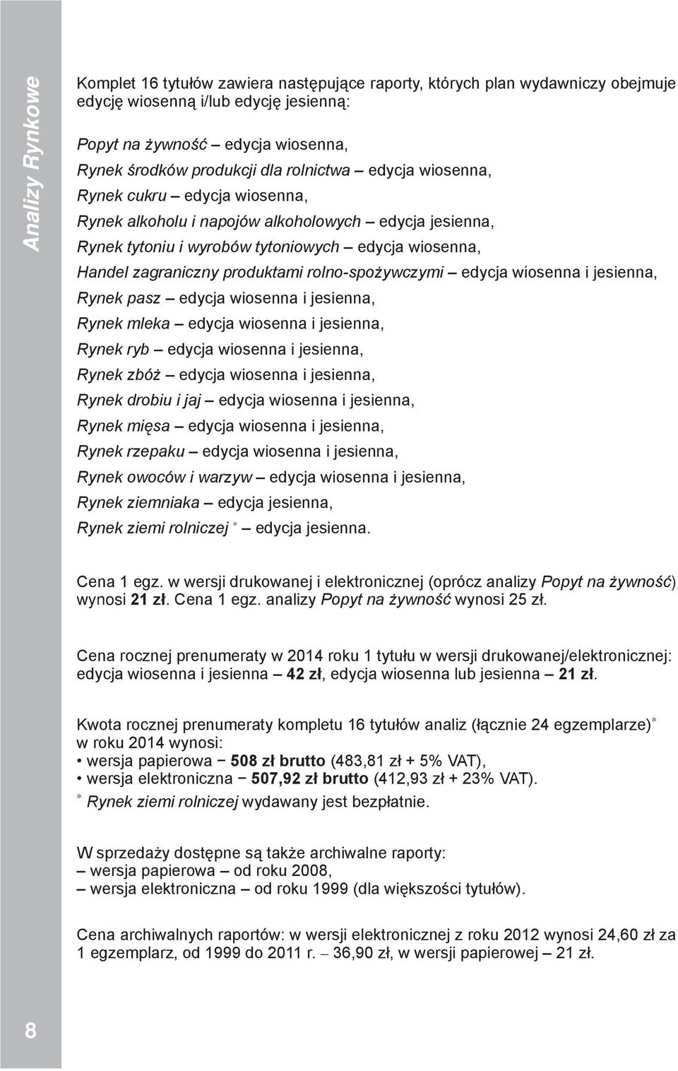 rolno-spożywczymi edycja wiosenna i jesienna, Rynek pasz edycja wiosenna i jesienna, Rynek mleka edycja wiosenna i jesienna, Rynek ryb edycja wiosenna i jesienna, Rynek zbóż edycja wiosenna i