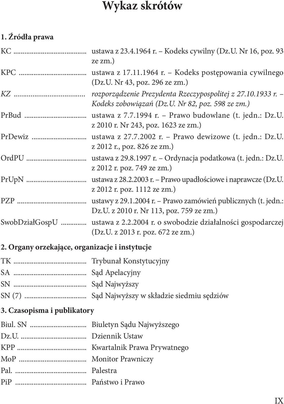 1623 ze zm.) PrDewiz... ustawa z 27.7.2002 r. Prawo dewizowe (t. jedn.: Dz.U. z 2012 r., poz. 826 ze zm.) OrdPU... ustawa z 29.8.1997 r. Ordynacja podatkowa (t. jedn.: Dz.U. z 2012 r. poz. 749 ze zm.