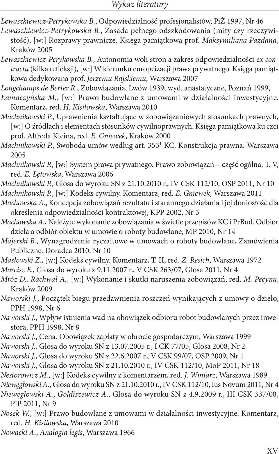 , Autonomia woli stron a zakres odpowiedzialności ex contractu (kilka refleksji), [w:] W kierunku europeizacji prawa prywatnego. Księga pamiątkowa dedykowana prof.