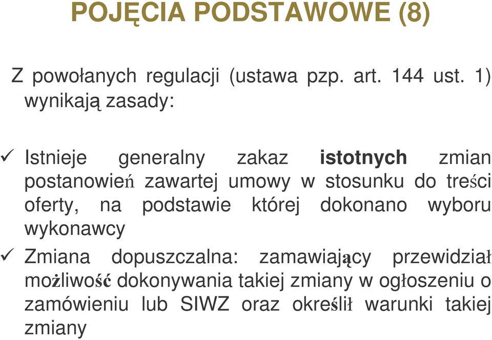 stosunku do treci oferty, na podstawie której dokonano wyboru wykonawcy Zmiana dopuszczalna: