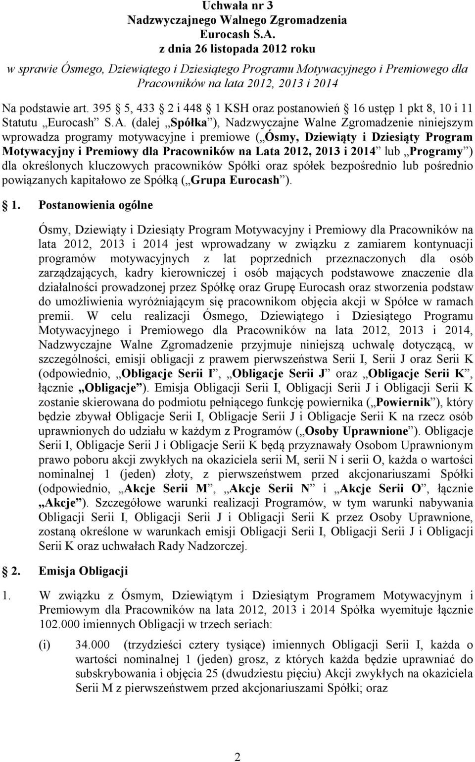 395 5, 433 2 i 448 1 KSH oraz postanowień 16 ustęp 1 pkt 8, 10 i 11 Statutu Eurocash S.A.