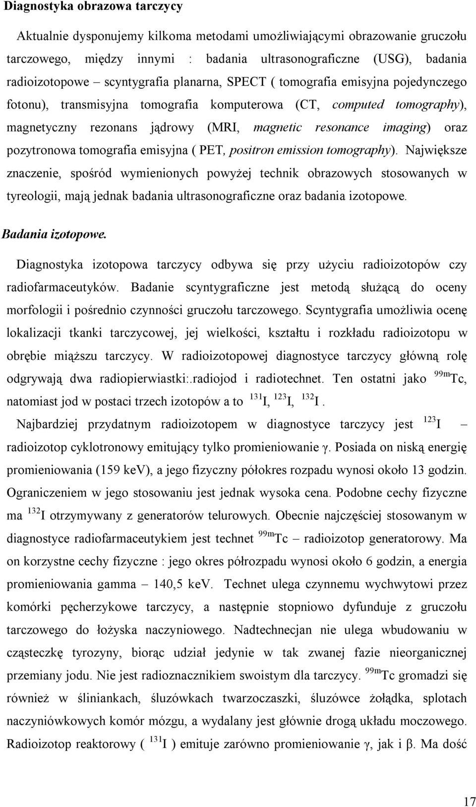 oraz pozytronowa tomografia emisyjna ( PET, positron emission tomography).