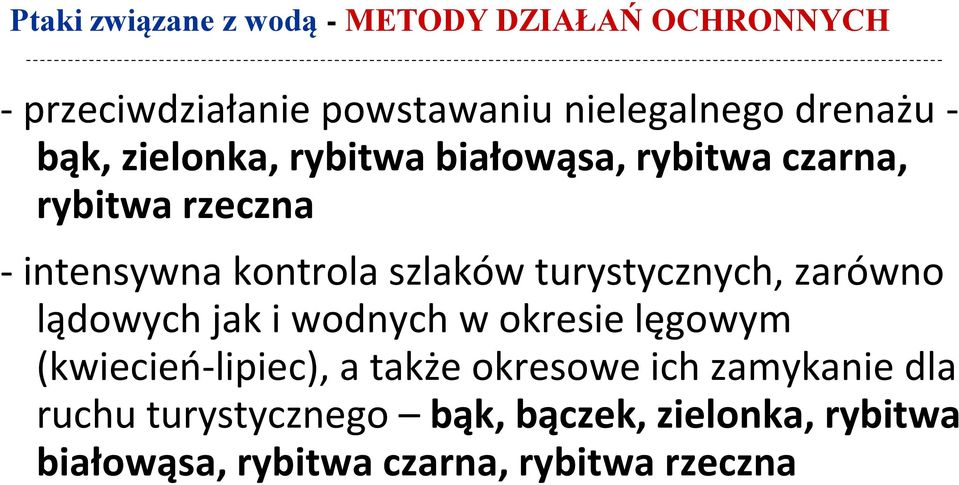 turystycznych, zarówno lądowych jak i wodnych w okresie lęgowym (kwiecień-lipiec), a także okresowe