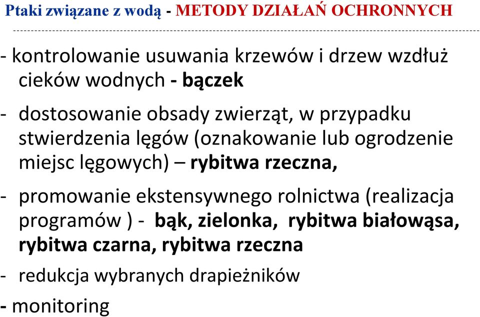 ogrodzenie miejsc lęgowych) rybitwa rzeczna, - promowanie ekstensywnego rolnictwa (realizacja programów )