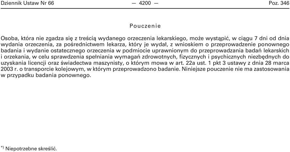 wydał, z wnioskiem o przeprowadzenie ponownego badania i wydanie ostatecznego orzeczenia w podmiocie uprawnionym do przeprowadzania badań lekarskich i orzekania, w celu sprawdzenia