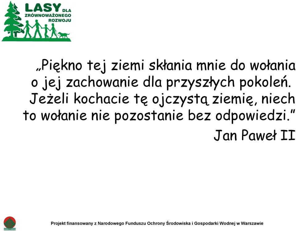 Jeżeli kochacie tę ojczystą ziemię, niech to wołanie nie pozostanie