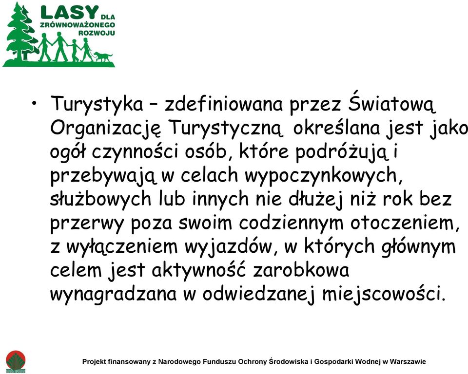 codziennym otoczeniem, z wyłączeniem wyjazdów, w których głównym celem jest aktywność zarobkowa wynagradzana w