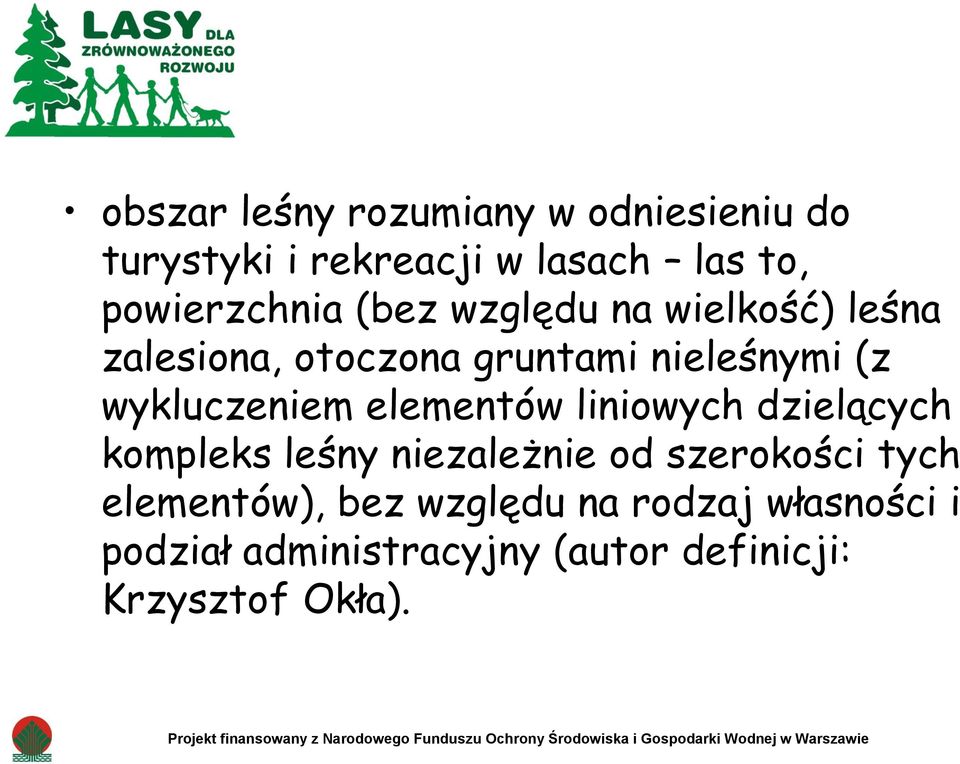 leśny niezależnie od szerokości tych elementów), bez względu na rodzaj własności i podział administracyjny (autor