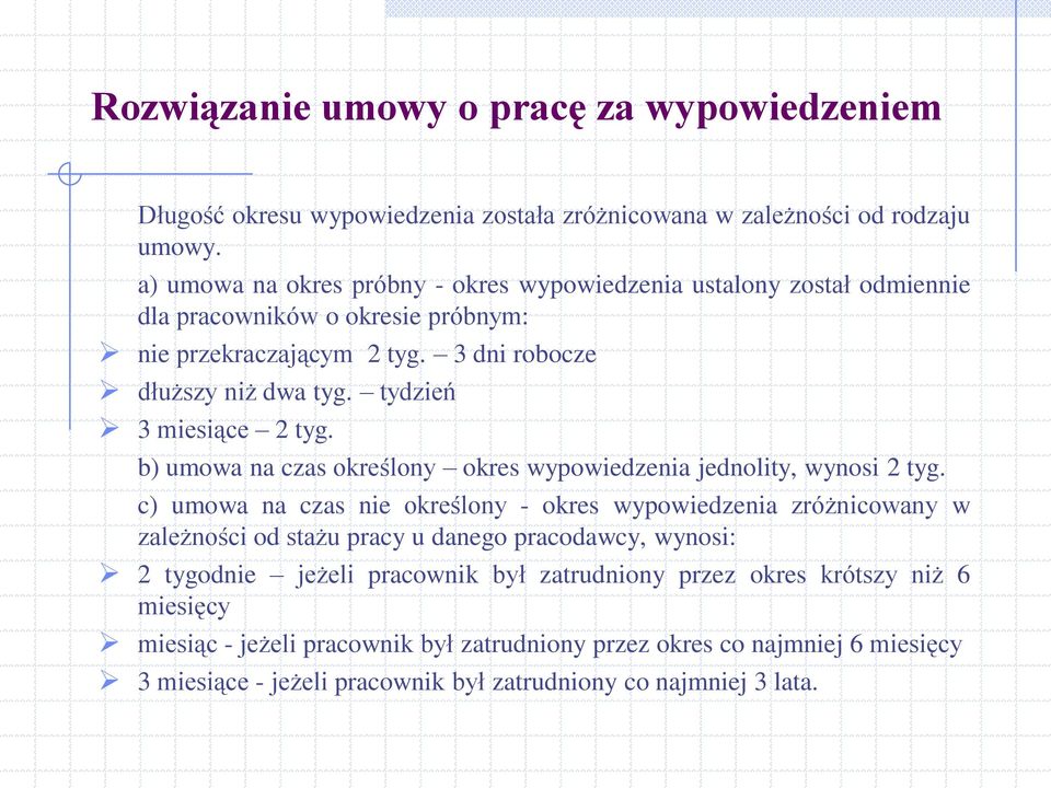 tydzień 3 miesiące 2 tyg. b) umowa na czas określony okres wypowiedzenia jednolity, wynosi 2 tyg.