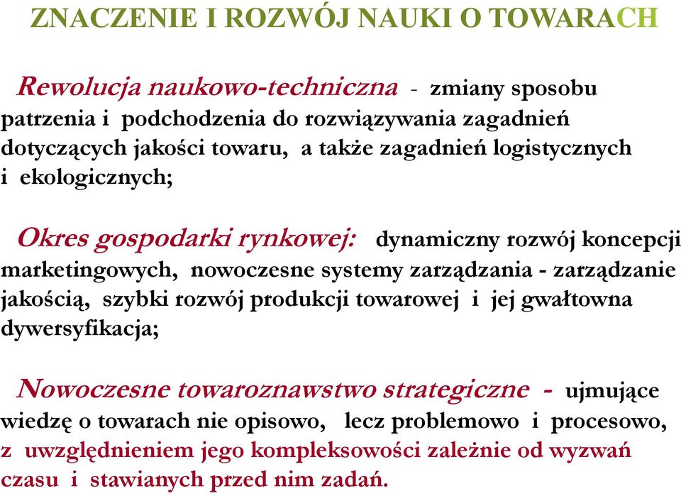 systemy zarządzania - zarządzanie jakością, szybki rozwój produkcji towarowej i jej gwałtowna dywersyfikacja; Nowoczesne towaroznawstwo strategiczne -