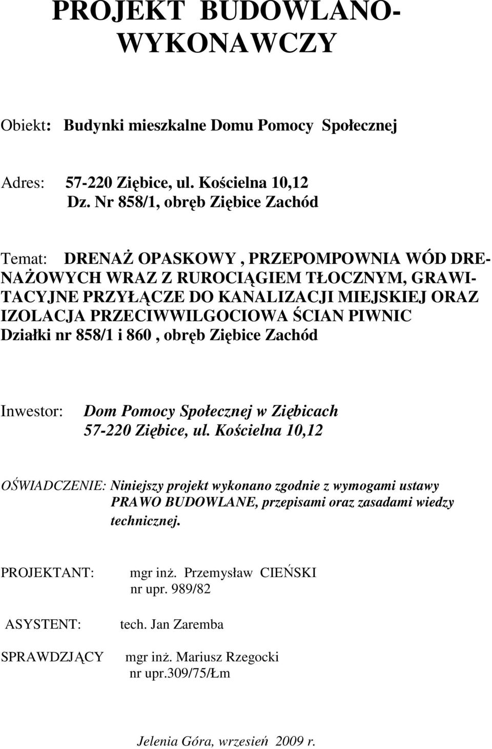 PRZECIWWILGOCIOWA ŚCIAN PIWNIC Działki nr 858/1 i 860, obręb Ziębice Zachód Inwestor: Dom Pomocy Społecznej w Ziębicach 57-220 Ziębice, ul.
