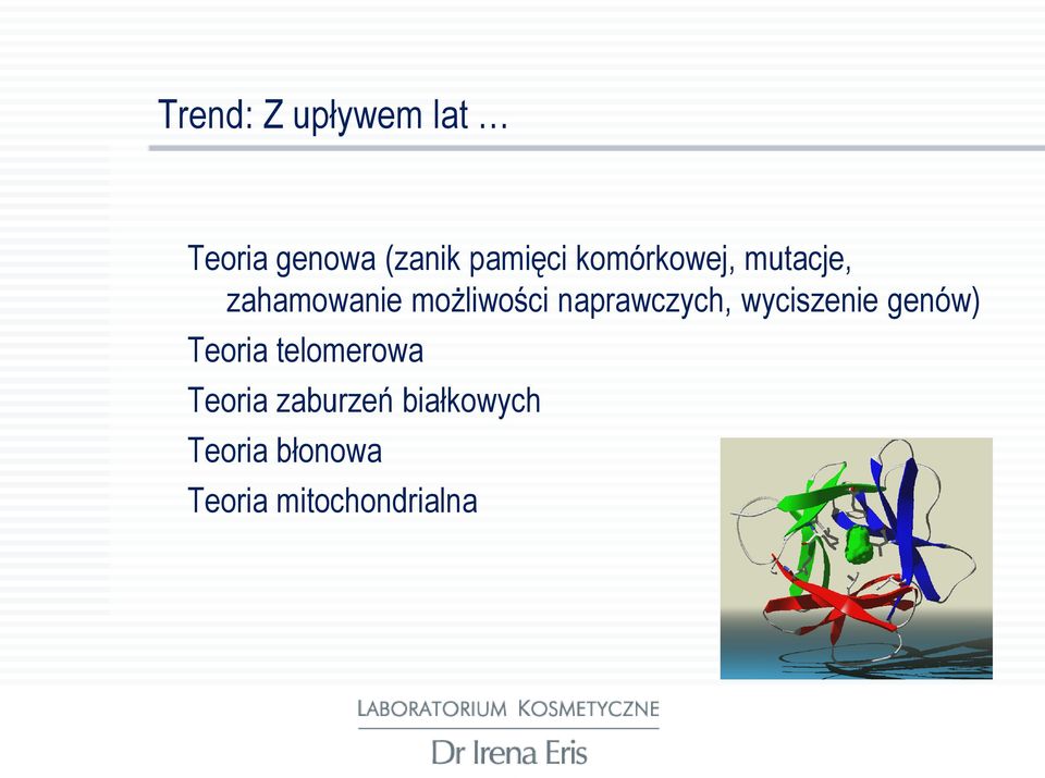 naprawczych, wyciszenie genów) Teoria telomerowa