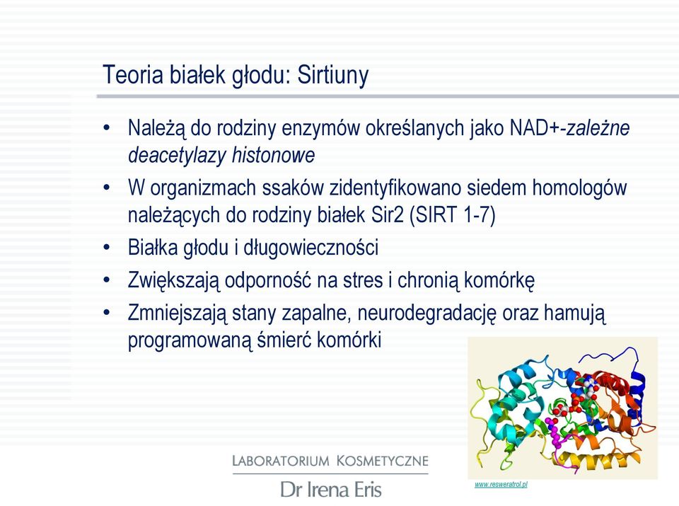 rodziny białek Sir2 (SIRT 1-7) Białka głodu i długowieczności Zwiększają odporność na stres i