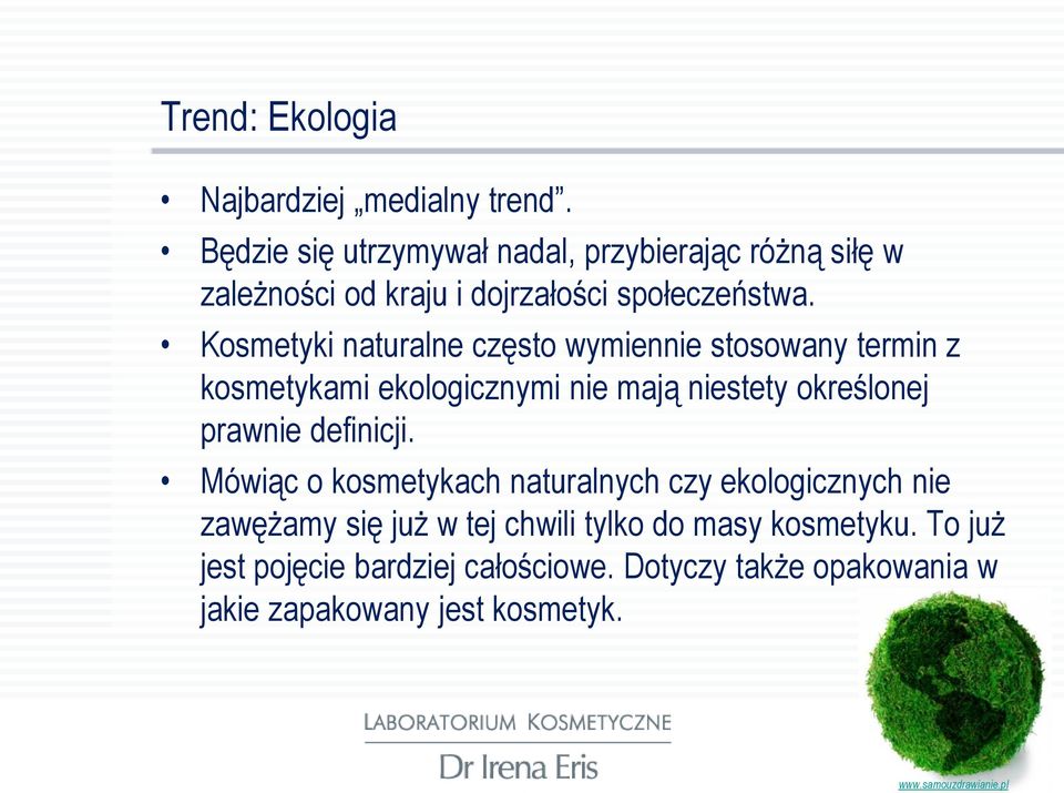 Kosmetyki naturalne często wymiennie stosowany termin z kosmetykami ekologicznymi nie mają niestety określonej prawnie