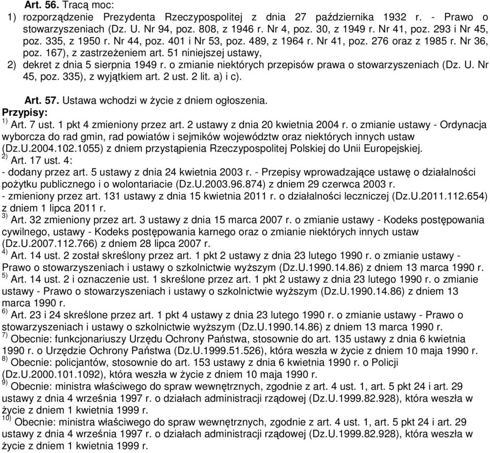 51 niniejszej ustawy, 2) dekret z dnia 5 sierpnia 1949 r. o zmianie niektórych przepisów prawa o stowarzyszeniach (Dz. U. Nr 45, poz. 335), z wyjątkiem art. 2 ust. 2 lit. a) i c). Art. 57.