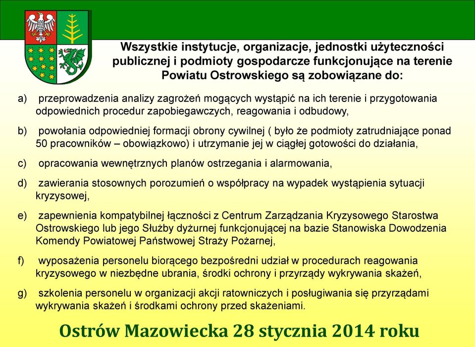 ponad 50 pracowników obowiązkowo) i utrzymanie jej w ciągłej gotowości do działania, c) opracowania wewnętrznych planów ostrzegania i alarmowania, d) zawierania stosownych porozumień o współpracy na