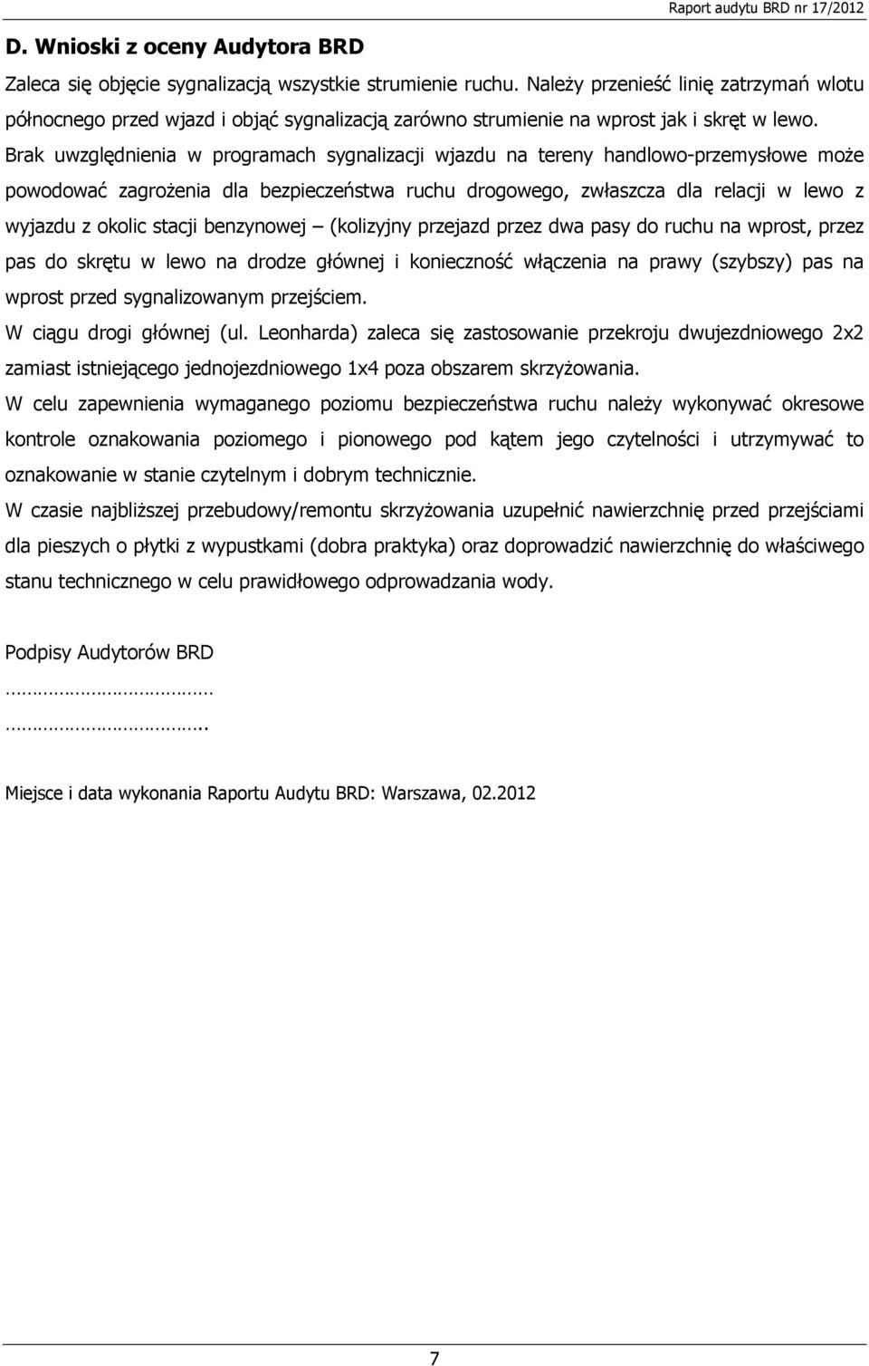 Brak uwzględnienia w programach sygnalizacji wjazdu na tereny handlowo-przemysłowe może powodować zagrożenia dla bezpieczeństwa ruchu drogowego, zwłaszcza dla relacji w lewo z wyjazdu z okolic stacji
