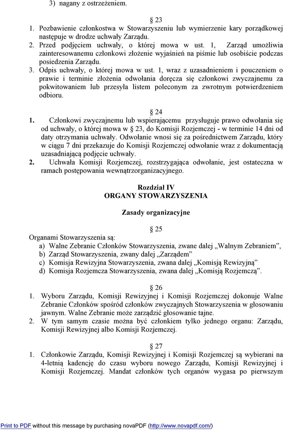 1, wraz z uzasadnieniem i pouczeniem o prawie i terminie złożenia odwołania doręcza się członkowi zwyczajnemu za pokwitowaniem lub przesyła listem poleconym za zwrotnym potwierdzeniem odbioru. 24 1.