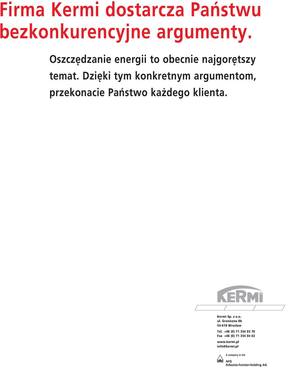 Dzięki tym konkretnym argumentom, przekonacie Państwo każdego klienta.