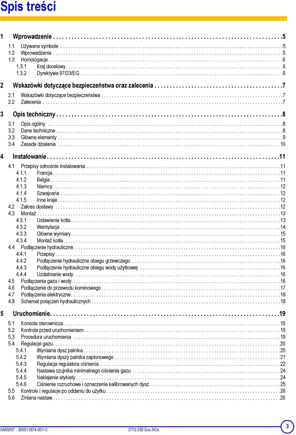 3.1 Kraj docelowy.....................................................................................6 1.3.2 Dyrektywa 97/23/EG...............................................................................6 2 Wskazówki dotyczące bezpieczeństwa oraz zalecenia.