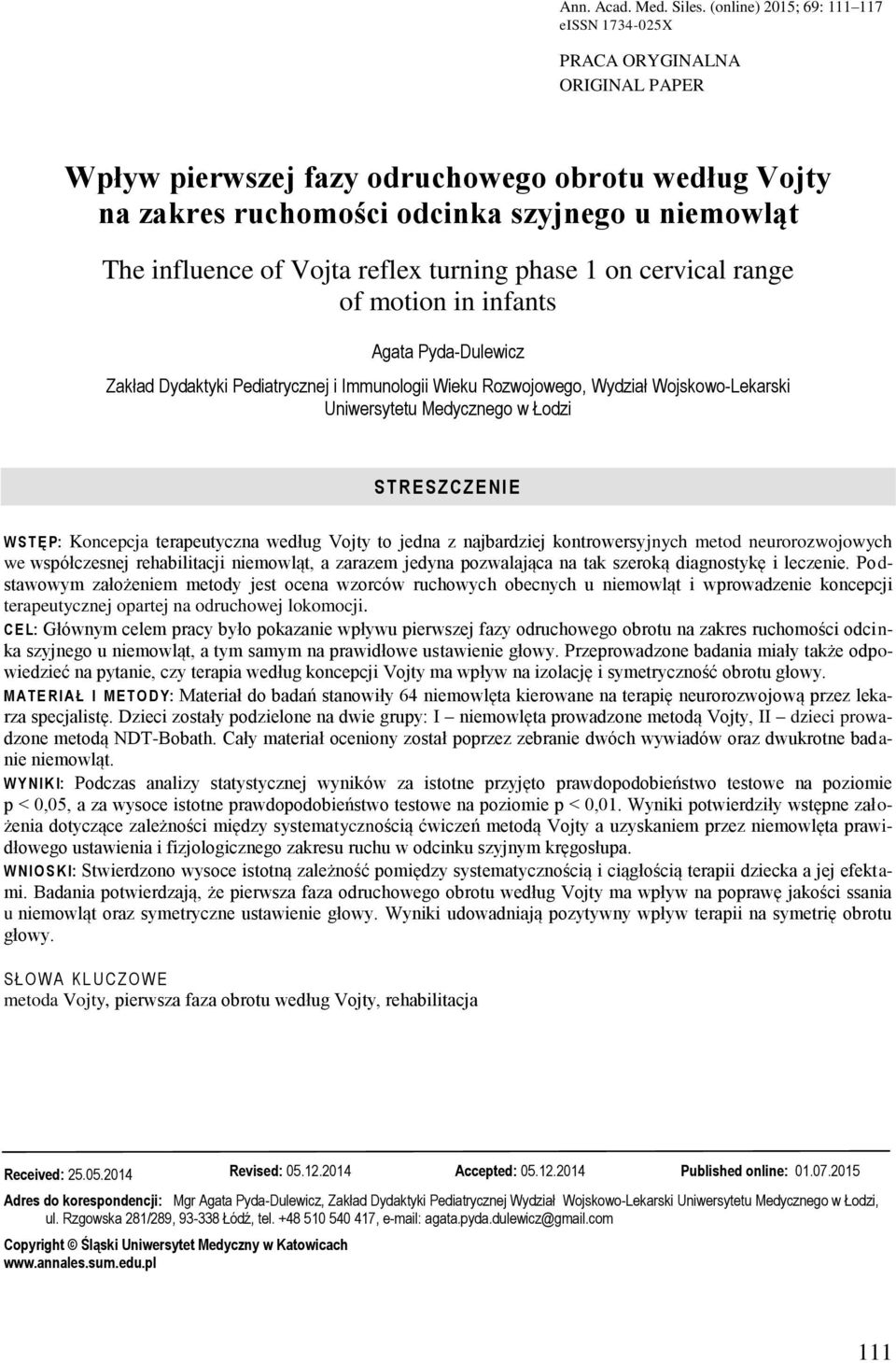 Vojta reflex turning phase 1 on cervical range of motion in infants Agata Pyda-Dulewicz Zakład Dydaktyki Pediatrycznej i Immunologii Wieku Rozwojowego, Wydział Wojskowo-Lekarski Uniwersytetu