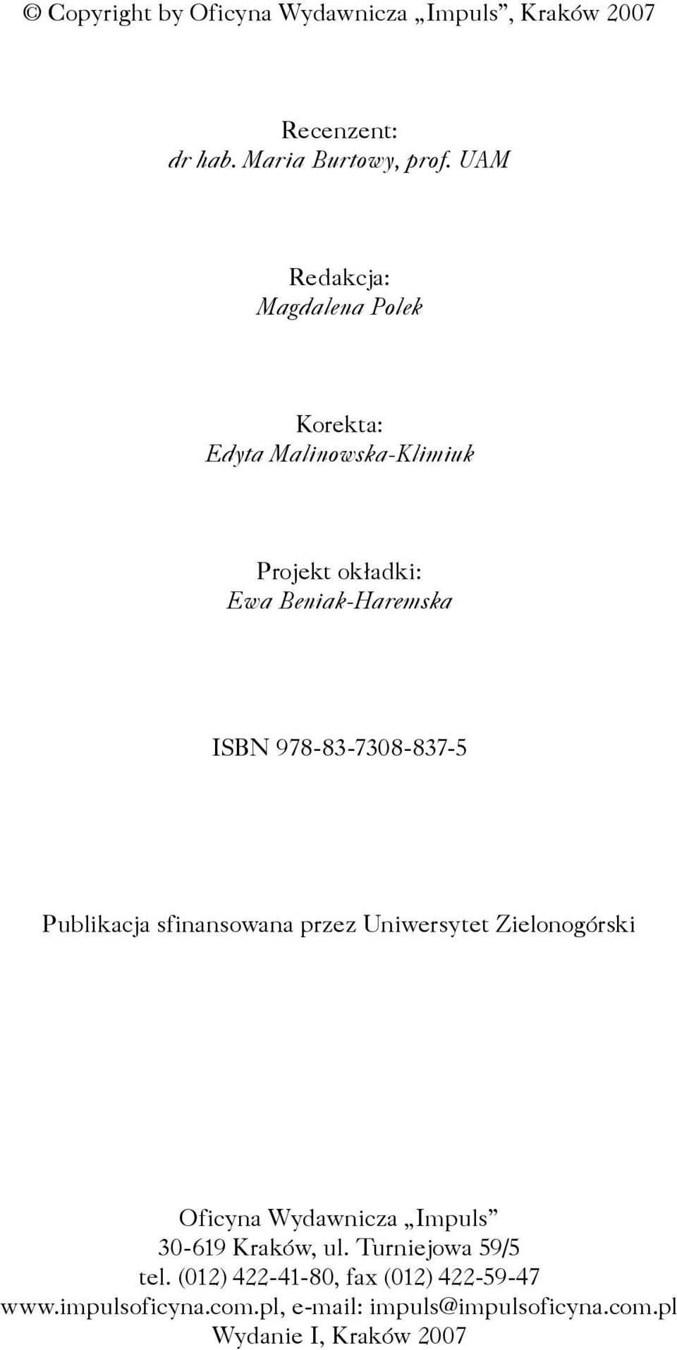 978-83-7308-837-5 Publikacja sfinansowana przez Uniwersytet Zielonogórski Oficyna Wydawnicza Impuls 30-619 Kraków,